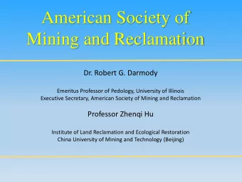 American Society of  Mining and Reclamation  Dr. Robert G. Darmody  Emeritus Professor of Pedology,