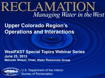 Upper Colorado Regions  Operations and Interactions  WestFAST Special Topics Webinar Series
