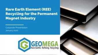 Rare Earth Element (REE)  Recycling for the Permanent  Magnet Industry  Corporate Presentation