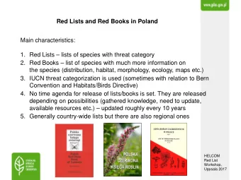 Red Lists and Red Books in Poland  Main characteristics:  1. Red Lists  lists of species with