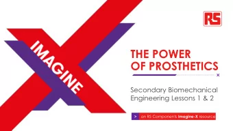 OF PROSTHETICS  Secondary Biomechanical  Engineering Lessons 1 &amp; 2 &gt; an RS Components