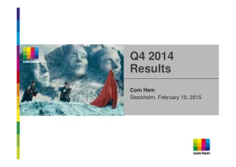 Q4 2014  Results  Com Hem  Stockholm, February 10, 2015  Disclaimer  Disclosure Regarding