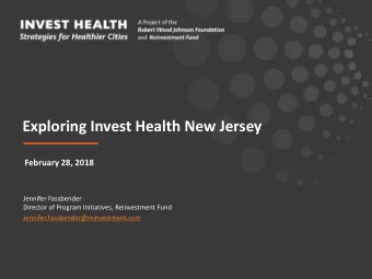 Exploring Invest Health New Jersey  February 28, 2018  Jennifer Fassbender  Director of Program