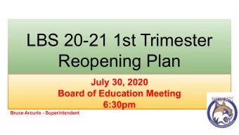 LBS 20-21 1st Trimester  Reopening Plan  July 30, 2020  Board of Education Meeting  6:30pm  Bruce