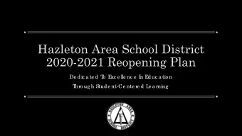 Hazleton Area School District  2020-2021 Reopening Plan  De dic a te d T  o  E  xc e lle nc e  I  n
