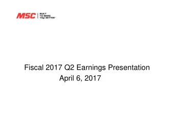 Fiscal 2017 Q2 Earnings Presentation  April 6, 2017  Risks and Non-GAAP Disclosures  This