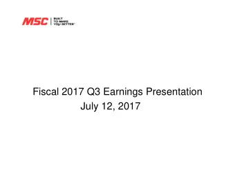 Fiscal 2017 Q3 Earnings Presentation  July 12, 2017  Risks and Non-GAAP Disclosures  This