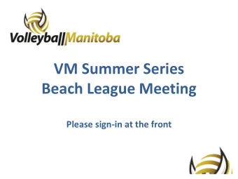 VM Summer Series  Beach League Meeting  Please sign-in at the front  Agenda    General League