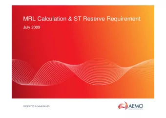 MRL Calculation &amp; ST Reserve Requirement  July 2009  PRESENTED BY DAVID BONES  CONTENTS  1. MRL