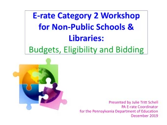 E-rate Category 2 Workshop  for Non-Public Schools &amp;  Libraries:  Budgets, Eligibility and