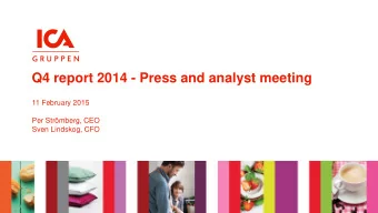 Q4 report 2014 - Press and analyst meeting  11 February 2015  Per Strmberg, CEO  Sven Lindskog,