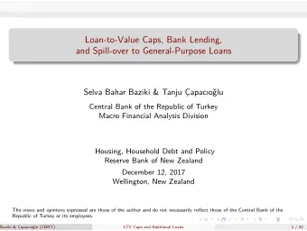 Loan-to-Value Caps, Bank Lending,  and Spill-over to General-Purpose Loans  Selva Bahar Baziki