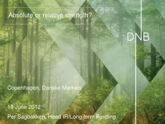 Copenhagen, Danske Markets  19 June 2012  Per Sagbakken, Head IR/Long term Funding  Strength 1: A