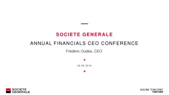 SOCIETE GENERALE  ANNUAL FINANCIALS CEO CONFERENCE  Frdric Ouda, CEO  2 5 . 0 9 . 2 0 1 8