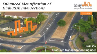 Enhanced Identification of  High-Risk Intersections  Haris Zia  Graduate Transportation Engineer