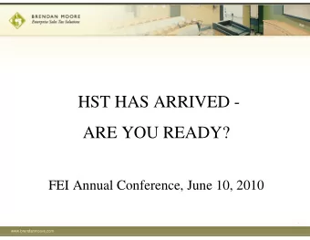 HST HAS ARRIVED -  ARE YOU READY?  FEI Annual Conference, June 10, 2010  .  www.brendanmoore.com