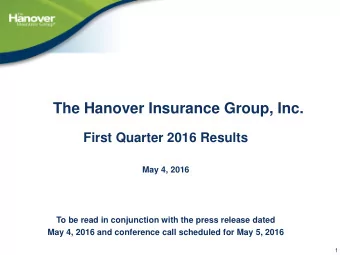 The Hanover Insurance Group, Inc.  First Quarter 2016 Results  May 4, 2016  To be read in