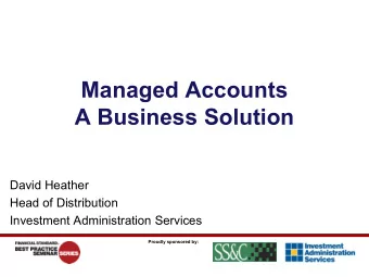 Managed Accounts A Business Solution  David Heather  Head of Distribution  Investment