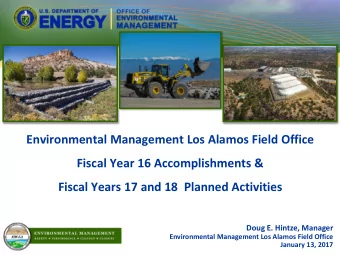 Environmental Management Los Alamos Field Office  Fiscal Year 16 Accomplishments &amp;  Fiscal