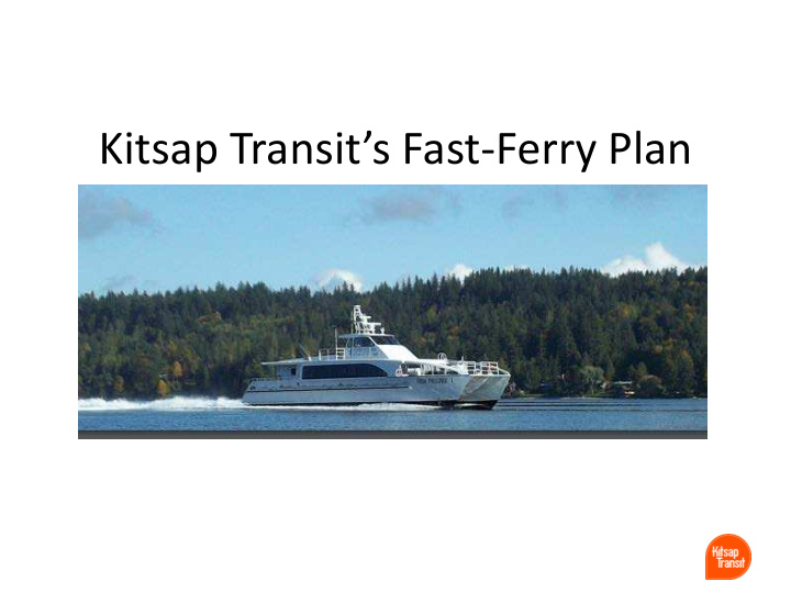 kitsap transit s fast ferry plan kitsapferries com