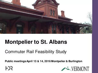 Montpelier to St. Albans  Commuter Rail Feasibility Study  Public meetings April 13 &amp; 14, 2016