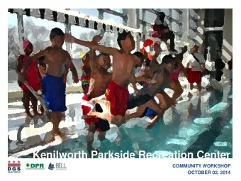 Kenilworth Parkside Recreation Center  COMMUNITY WORKSHOP  OCTOBER 02, 2014  Agenda  Review