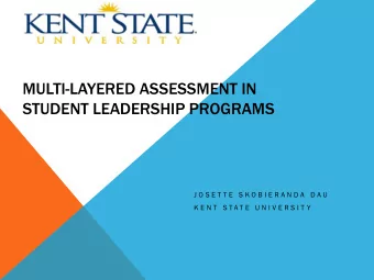 MULTI-LAYERED ASSESSMENT IN  STUDENT LEADERSHIP PROGRAMS  J O S E T T E  S K O B I E R A N D A  D A