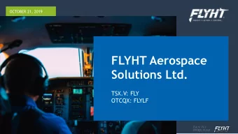 FLYHT Aerospace  Solutions Ltd.  TSX.V: FLY  OTCQX: FLYLF  TSX.V: FLY  1  OTCQX: FLYLF  Disclaimers