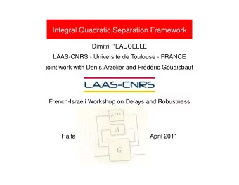 Integral Quadratic Separation Framework  Dimitri PEAUCELLE  LAAS-CNRS - Universit  e de Toulouse