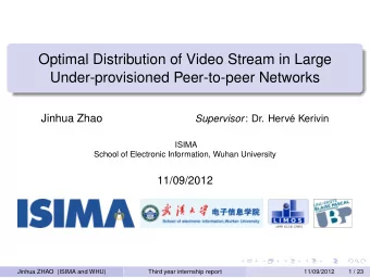 Optimal Distribution of Video Stream in Large  Under-provisioned Peer-to-peer Networks  Jinhua Zhao
