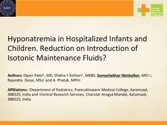Children. Reduction on Introduction of  Isotonic Maintenance Fluids? Authors: Dipen Patel 1 , MD,