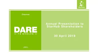StarHub Shareholders  30 April 2019  Forward-looking Statements  The following presentation may