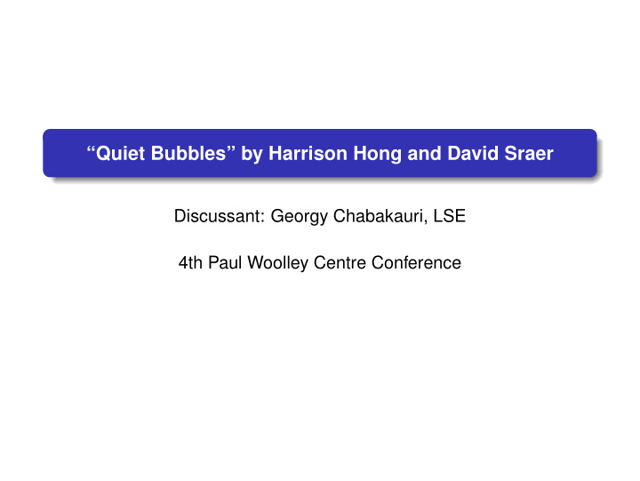 quiet bubbles by harrison hong and david sraer
