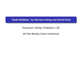 Quiet Bubbles by Harrison Hong and David Sraer  Discussant: Georgy Chabakauri, LSE  4th Paul