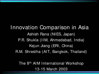 Innovation Comparison in Asia  Ashish Rana (NIES, Japan)  P.R. Shukla (IIM, Ahmedabad, India)