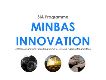 MINBAS INNOVATION  A Research and Innovation Programme for Minerals, Aggregates and Stone  MinBaS