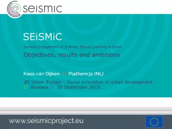 SEiSMiC  Societal Engagement in Science, Mutual Learning in Cities  Objectives, results and