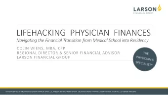 LIFEHACKING  PHYSICIAN  FINANCES  Navigating the Financial Transition from Medical School into
