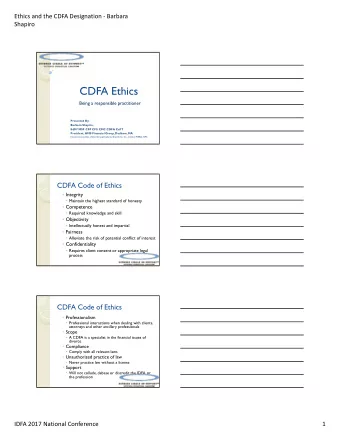 CDFA Ethics  Being a responsible practitioner  Presented By:  Barbara Shapiro, EdM 2 MSF CFP CFS