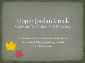 Watershed Advisory Group (WAG)  October 9, 2014  Upper Jordan Creek Watershed  100% Forest