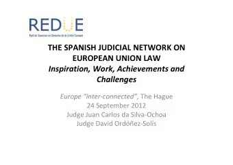 THE SPANISH JUDICIAL NETWORK ON EUROPEAN UNION LAW Inspiration, Work, Achievements and  Challenges