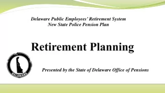 Delaware Public Employees Retirement System  New State Police Pension Plan  Presented by the
