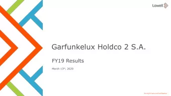 Garfunkelux Holdco 2 S.A.  FY19 Results March 13 th , 2020  1  Strictly Private and Confidential