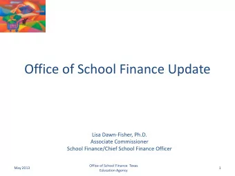 Office of School Finance Update  Lisa Dawn-Fisher, Ph.D.  Associate Commissioner  School
