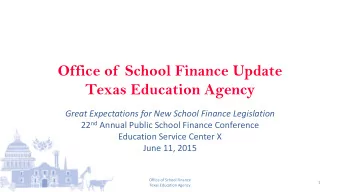 Texas Education Agency  Great Expectations for New School Finance Legislation 22 nd Annual Public