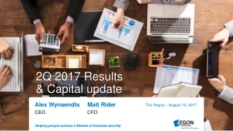 2Q 2017 Results  2Q 2017 Results  &amp; Capital update  Alex Wynaendts  Matt Rider The Hague