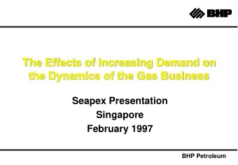The Effects of Increasing Demand on  the Dynamics of the Gas Business  Seapex Presentation