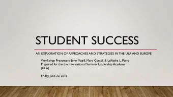 STUDENT SUCCESS  AN EXPLORATION OF APPROACHES AND STRATEGIES IN THE USA AND EUROPE  Workshop