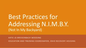 Best Practices for  Addressing N.I.M.B.Y.  (Not In My Backyard)  KATIE JO BREIDENBACH WOODING