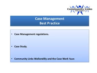 Case Management Best P r actice  Case Management regulations.  Case Study.  Community